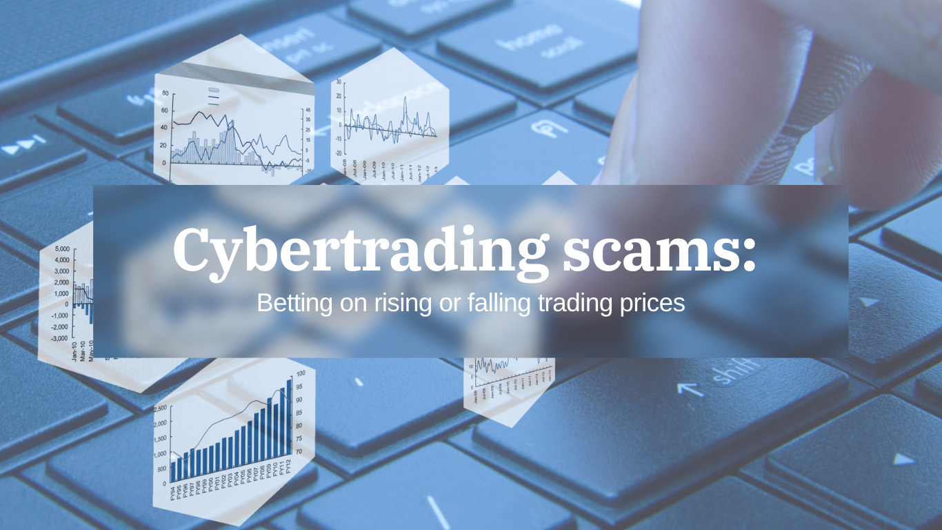Cybertrading scams: Betting on rising or falling trading prices