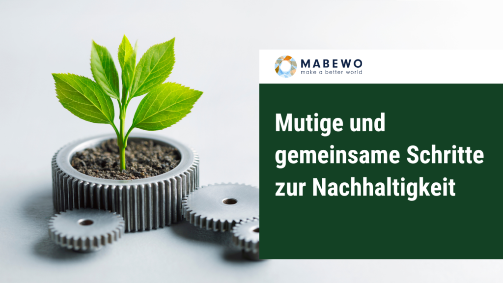 MABEWO - Mutige und gemeinsame Schritte zur Nachhaltigkeit