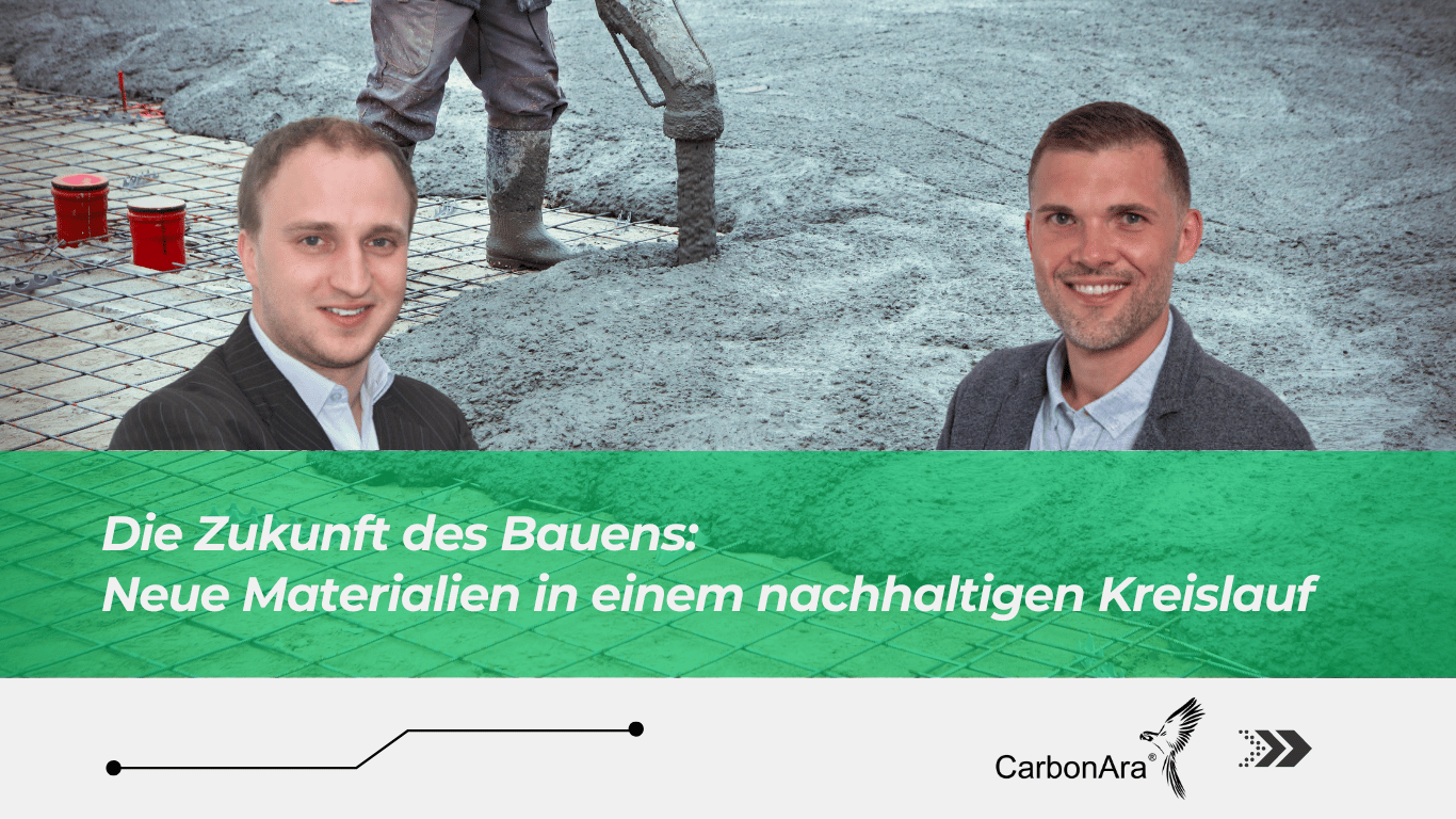 CarbonAra - Zukunft des Bauens mit Dr Andre Stang und Mark Füger