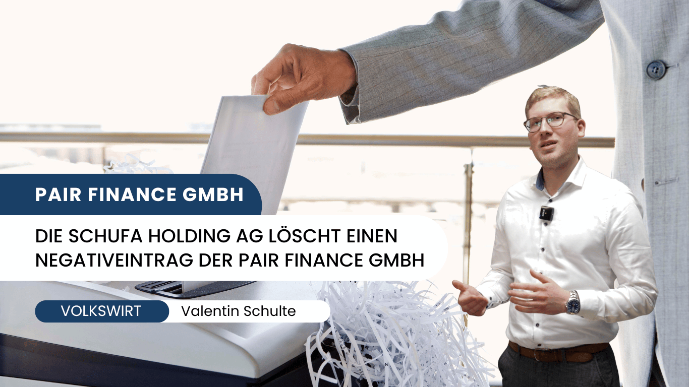 Die Schufa Holding AG löscht einen Negativeintrag der Pair Finance GmbH - Valentin Schulte