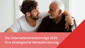 Die Unternehmensnachfolge 2025- Eine strategische Herausforderung - CBUY Expert