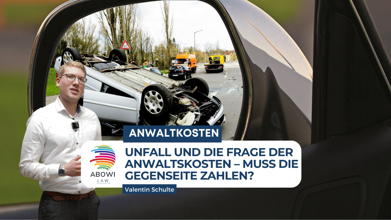 Unfall und die Frage der Anwaltskosten – Muss die Gegenseite zahlen - Valentin Schulte ABOWI Law