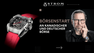 STROM PRESTIGE SWISS TIMEPIECES AG STARTET AN KANADISCHER UND DEUTSCHER BÖRSE - Daniel Strom