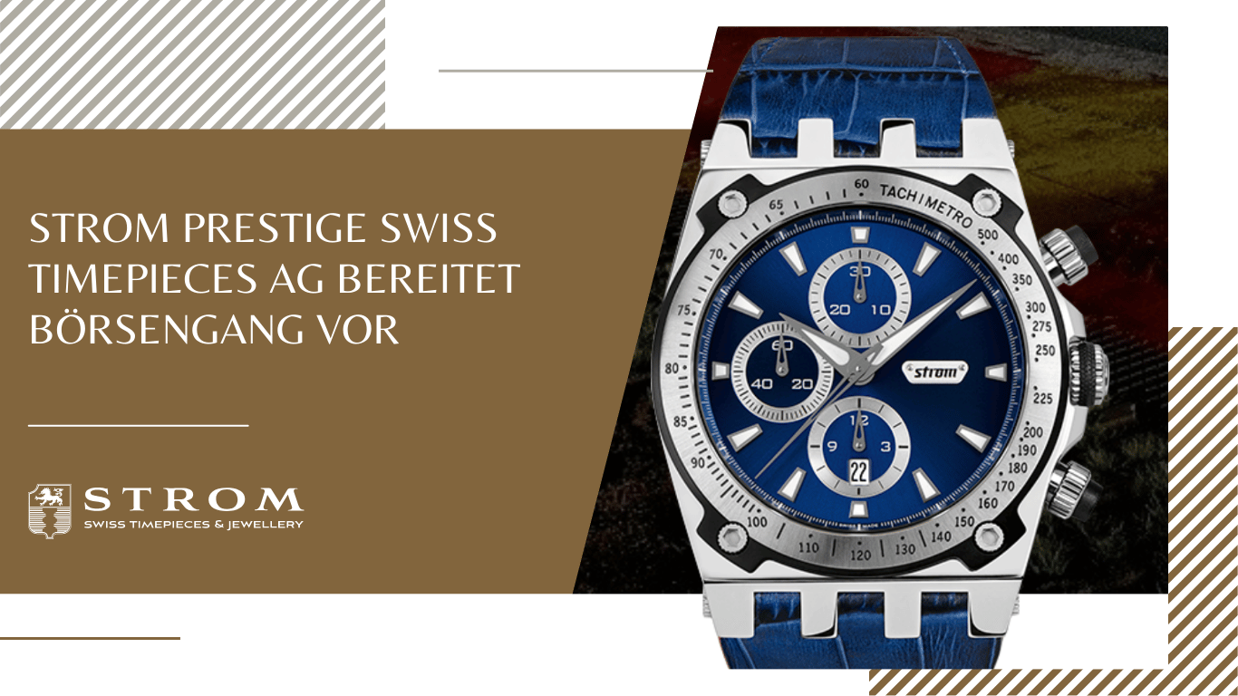 BÖRSENNOTIZ – Mai 2025 Strom Prestige Swiss Timepieces AG bereitet Börsengang vor