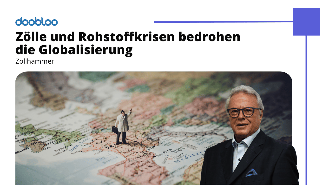 Zölle und Rohstoffkrisen bedrohen die Globalisierung - Doobloo AG
