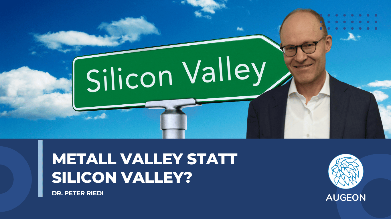 Metall Valley statt Silicon Valley? - Augeon AG