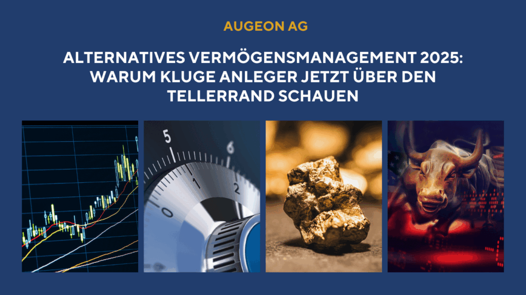 Alternatives Vermögensmanagement 2025- Warum kluge Anleger jetzt über den Tellerrand schauen - Augeon AG