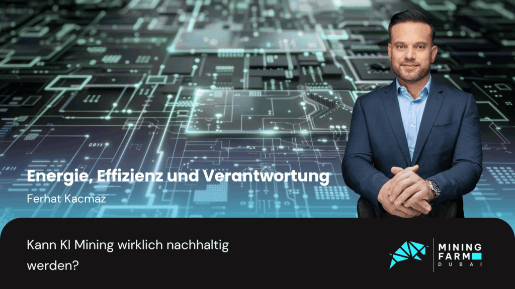 Energie, Effizienz und Verantwortung- Kann KI Mining wirklich nachhaltig werden - Mining Farm Dubai