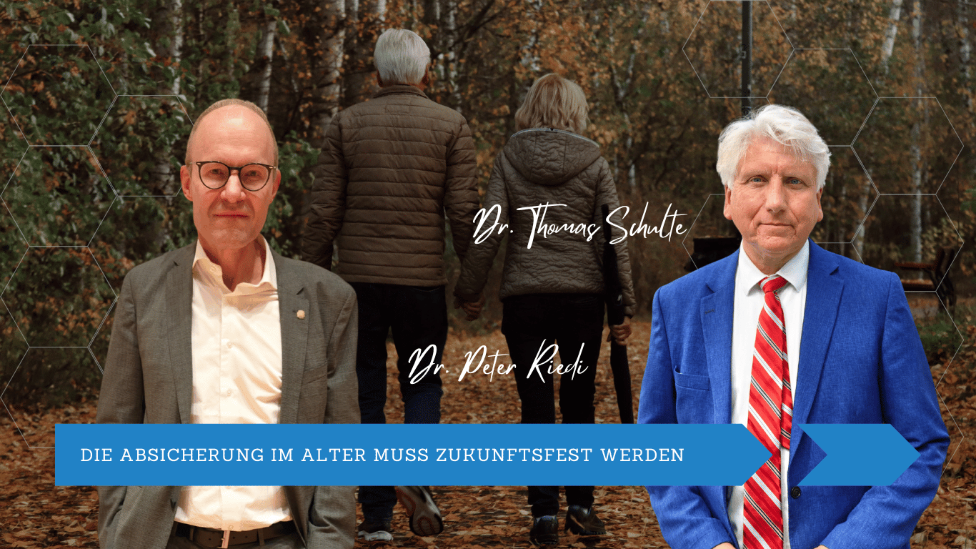 Die Absicherung im Alter muss zukunftsfest werden - Dr Riedi und Dr Schulte