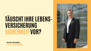 Täuscht ihre Lebens-versicherung Sicherheit vor - Trivisus GmbH