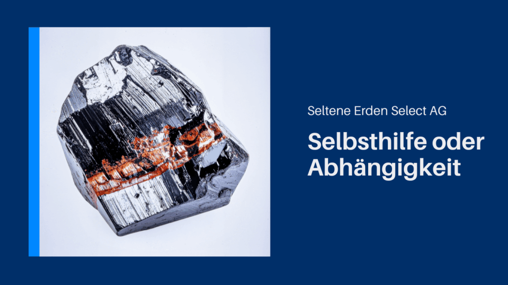 Selbsthilfe oder Abhängigkeit - Seltene Erden Select AG