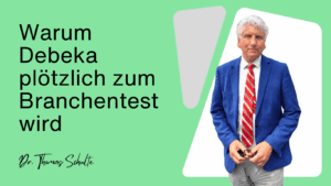 Warum Debeka plötzlich zum Branchentest wird - Dr Thomas Schulte