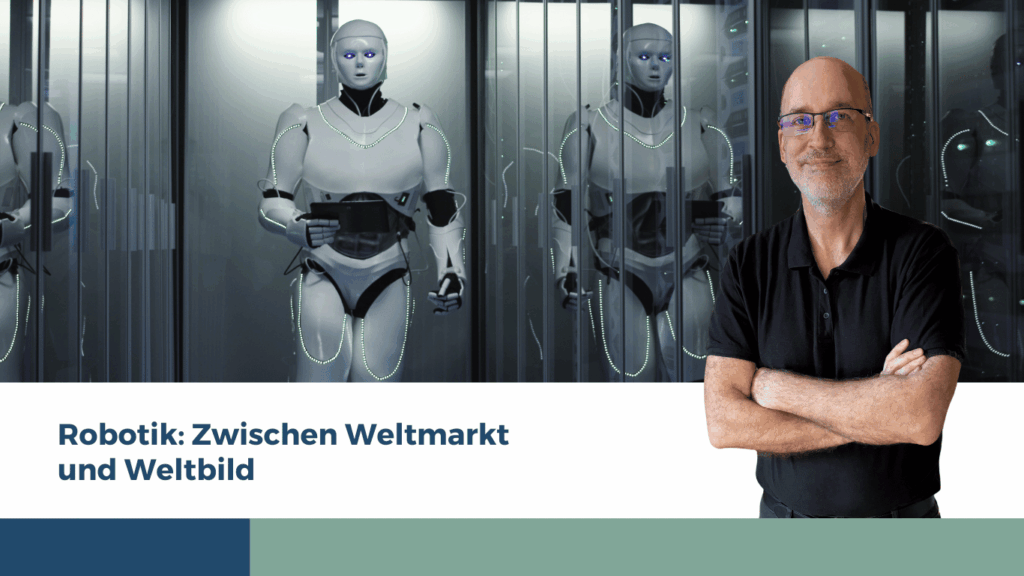 Robotik - Zwischen Weltmarkt und Weltbild - Eyroq