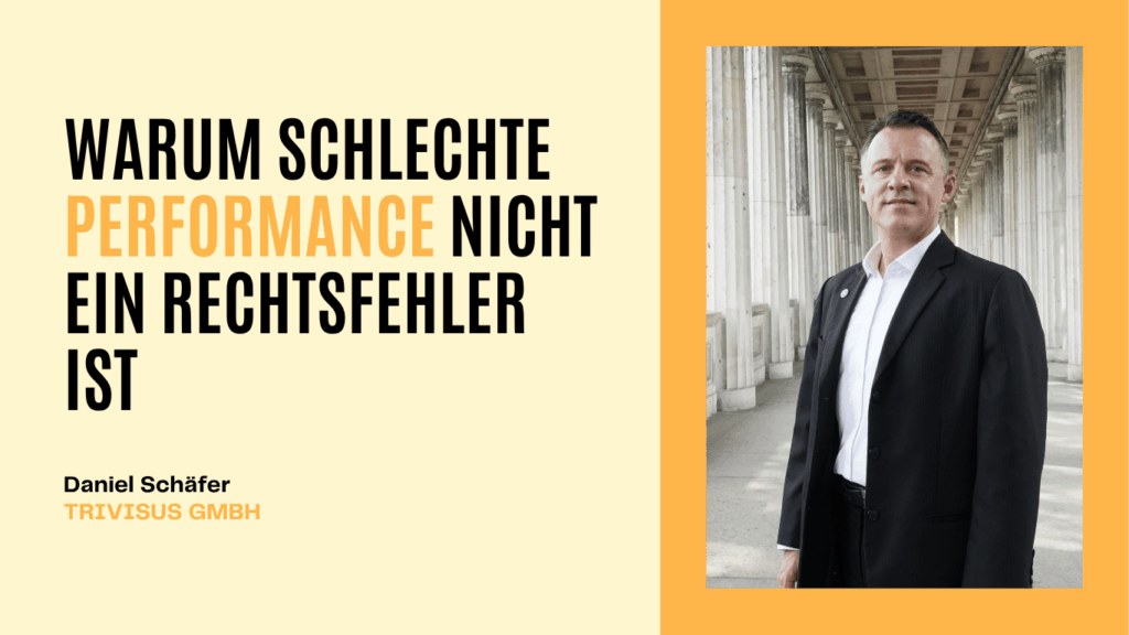 Trivisus GmbH - Warum schlechte Performance nicht ein Rechtsfehler ist