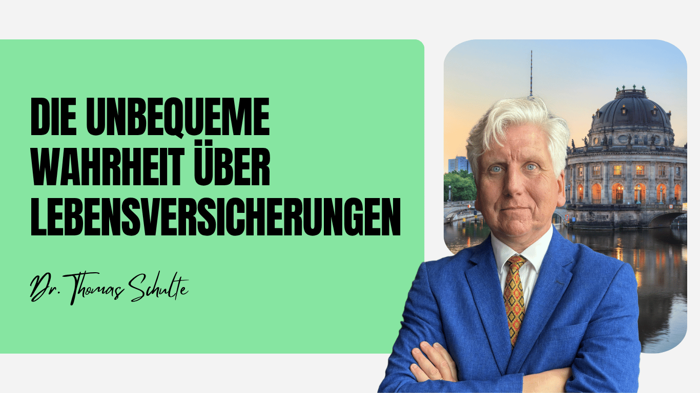Die unbequeme Wahrheit über Lebensversicherungen - Dr Thomas Schulte