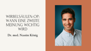 Nassim König - Wirbelsäulen-OP - Wann eine zweite Meinung wichtig wird