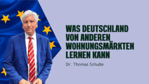 Was Deutschland von anderen Wohnungsmärkten lernen kann - Dr Thomas Schulte